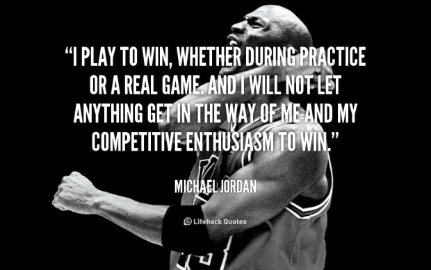 291933295-quote-Michael-Jordan-i-play-to-win-whether-during-practice-89700.png